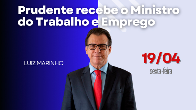 MINISTRO DO TRABALHO VISITARÁ PRES. PRUDENTE 