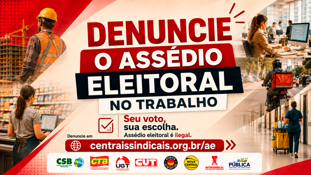 TRABALHADOR, DENUNCIE O ASSÉDIO ELEITORAL